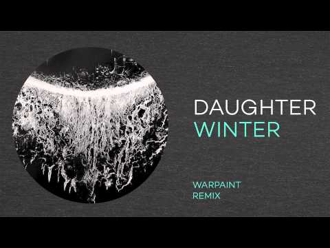 Daughter - "Winter" (Warpaint Remix)