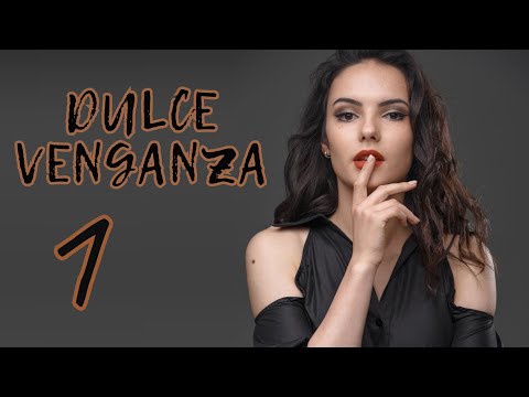 |DULCE VENGANZA-1| 💖Amor, venganza y enigmas familiares en la historia de una familia!