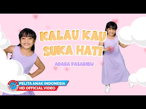 Lagu Anak Indonesia - Adara Pasaribu "Kalau Kau Suka Hati"