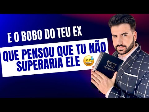 E O BOBO DO TEU EX QUE PENSOU QUE TU NÃO SUPERARIA ELE  😅