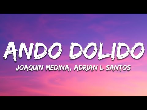 Joaquin Medina, Adrian L Santos - Ando Dolido (Letra/Lyrics)