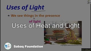 Uses of Heat and Light