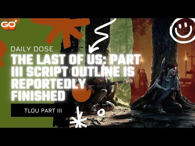 The Last of Us: Part III Script Outline Is Reportedly Finished
