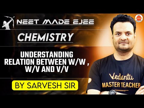 NEET Chemistry 2025 | Understanding Relation Between w/w, w/v, and v/v | Sarvesh Sir