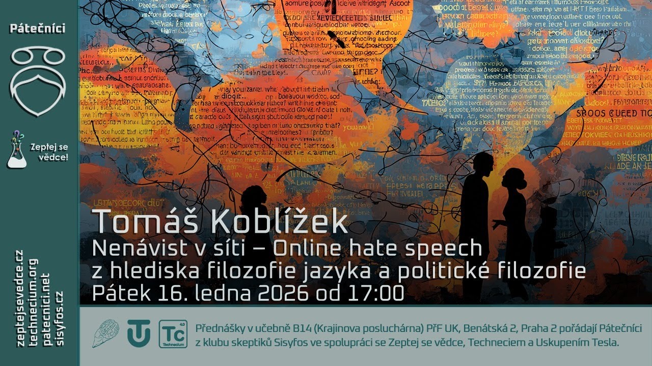 16. ledna 2026: Tomáš Koblížek - Nenávist v síti - Online hate speech z hlediska filozofie jazyka a politické filozofie