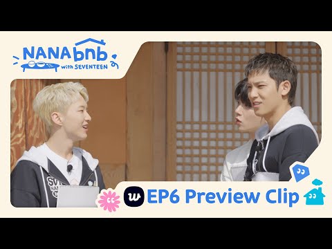 [NANA bnb with SEVENTEEN] Preview Clip - Weverse EP6ㅣWeverse ONLY