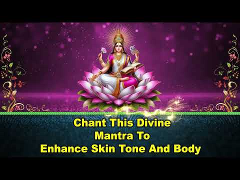 Chant This Divine Mantra to Enhance Skin Tone and Body