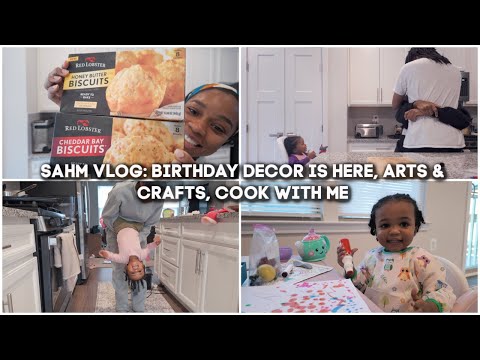 SAHM VLOG: Birthday Decorations Are Here, Toddler Arts & Crafts, Cooking on a Deadline!