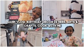 SAHM VLOG: Birthday Decorations Are Here, Toddler Arts & Crafts, Cooking on a Deadline!