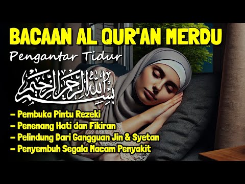 Al Quran Merdu Pengantar Tidur Surah Al Mulk, Ar Rahman, Al Waqiah, Penenaang Hatii & Piikiran