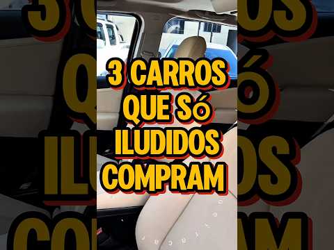 Os 3 CARROS Que Só ILUDIDOS COMPRAM em 2025