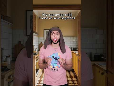Pov: sua amiga sabe todos os seus segredos