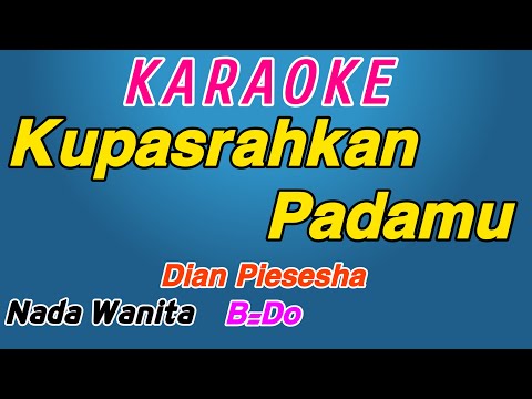 Kupasrahkan Padamu || Karaoke Indonesia Pop || Dian Piesesha || Nada Wanita