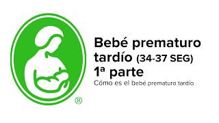 Bebé prematuro tardío (34-37 semanas) Parte I