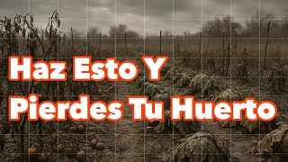 El Peor Error en el Huerto - Hazlo y Fracasa