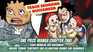 FULL REVIEW CHAPTER 1160 ONE PIECE: Teach Berdarah Buccaneer, Dragon Tembak Tenryuubito Demi Kuma!!!