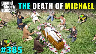MICHAEL IS GONE FOREVER... End of BIGGEST MAFIA | GTA 5 GAMEPLAY #385 | GTA V