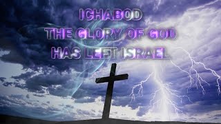 THE GLORY OF GOD HAS DEPARTED! A MESSAGE SO DISTURBING FROM 1 SAMUEL FOR US TODAY!