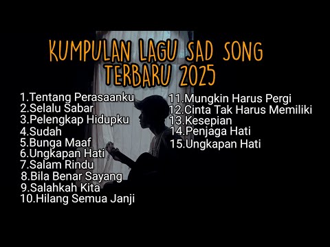 KUMPULAN LAGU SAD SONGS VIRAL TIK TOK 2025 TERBARU || kumpulan lagu pop galau Indonesia terpopuler