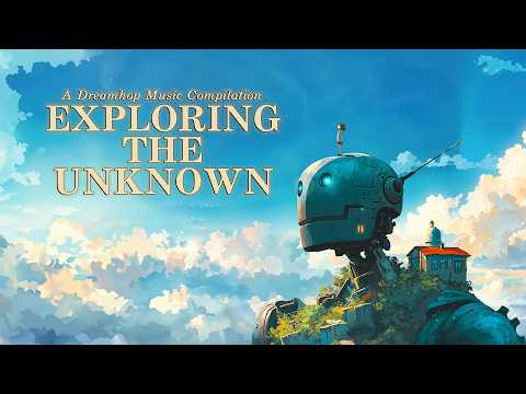 Exploring the Unknown 🧳 ☁️ Uplifting to Calm Music Playlist