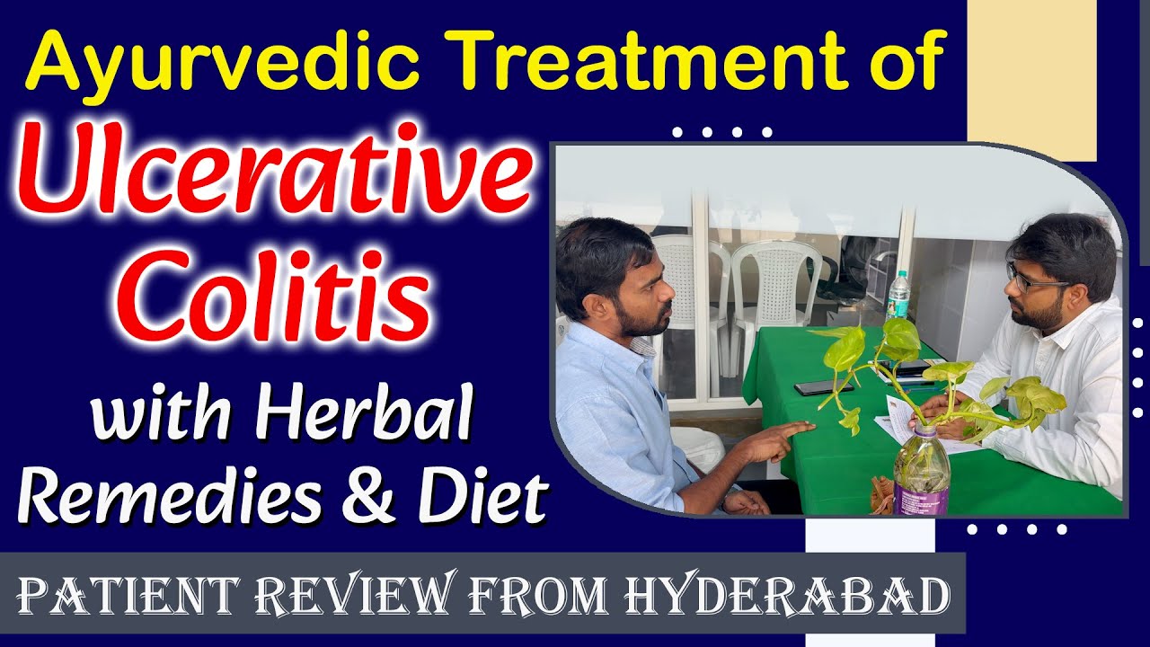 Watch Video Ayurvedic Treatment of Ulcerative Colitis with Herbal Remedies & Diet- Patient Review from Hyderabad