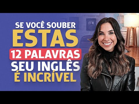 Se você souber estas 12 palavras, seu inglês é INCRÍVEL!