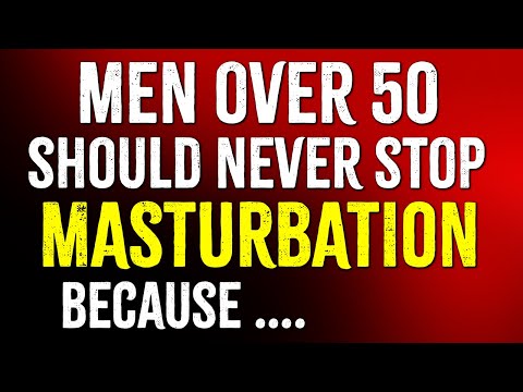 if you are 50 and you don't MASTURBATE then sorry my friend you will....