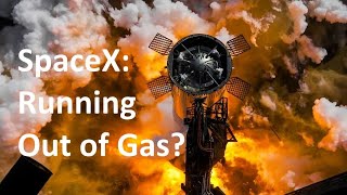 SpaceX: Running Out of Gas?