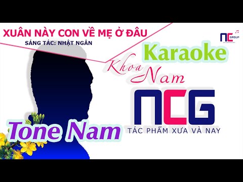 Karaoke Xuân Này Con Về Mẹ Ở Đâu – Tone Nam || NCG – Tác Phẩm Xưa Và Nay ||