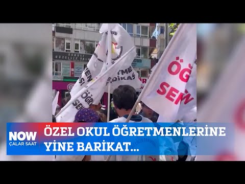 Özel okul öğretmenlerine yine barikat... 3 Temmuz 2025 Çalar Saat