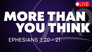 More Than You Think | Sunday Service @ THE ROCK