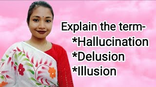 Briefly discuss about hallucination, delusion & illusion | Tithi Halder |