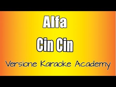 Alfa – Cin Cin (Versione Karaoke Academy Italia)