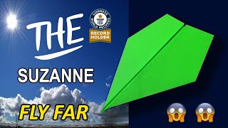 How To Make EASY Paper Airplanes that FLY FAR | The World Record paper airplane ( The Suzanne )