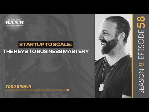 Startup To Scale: The Keys To Business Mastery #MakingBank #S8E58