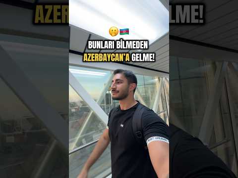 Bunları bilmeden Azerbaycan’a gelmeyin! 🫢🇦🇿 #experienceazerbaijan #baku #ortaklık