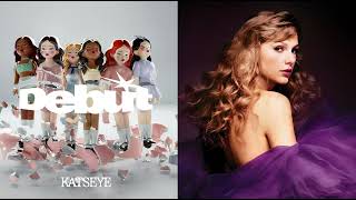 Taylor Swift x KATSEYE - I Can See You x Debut Mashup