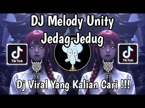 DJ MELODY UNITY JEDAG JEDUG VIRAL TIKTOK TERBARU 2025 YANG KALIAN CARI !