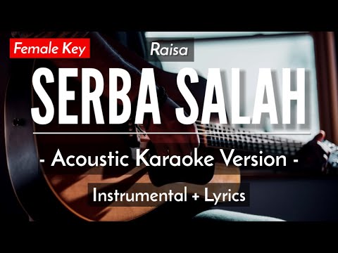 Serba Salah (Karaoke Akustik) – Raisa (Female Key | HQ Audio)