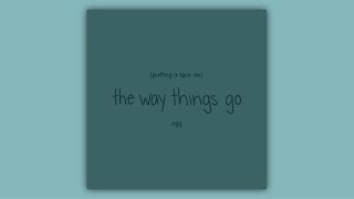 (instrumental) putting a spin on the way things go - egg