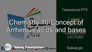 Chemistry 10 Concept of Arrhenius acids and bases