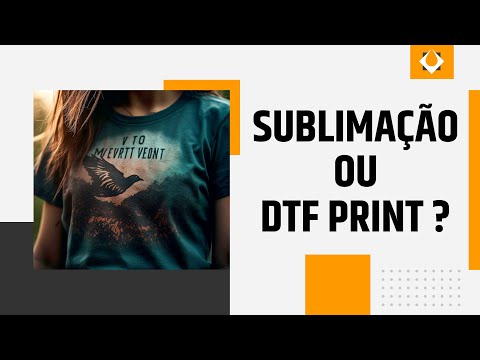 QUAIS AS DIFERENÇAS ENTRE SUBLIMAÇÃO E DTF PRINT? PORTAL SUBLIMÁTICO