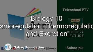 Biology 10 Osmoregulation,Thermoregulation and Excretion