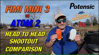 Fimi Mini 3 vs Potensic Atom 2 - Both of these drones are a great choice!!