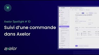 [FR] Axelor Spotlight #10 - Suivi d'une commande dans Axelor