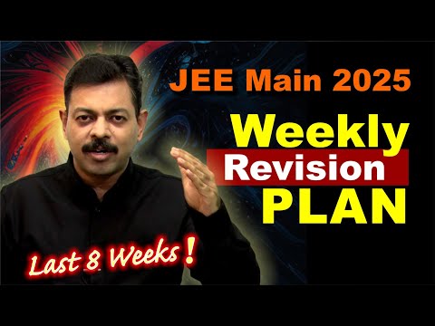 JEE Main 2025 : Weekly Revision Plan #latestnews