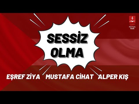 Eşref Ziya & Mustafa Cihat & Alper Kış "SESSİZ OLMA" ( Yeni )