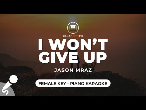 I Won’t Give Up – Jason Mraz (Female Key – Piano Karaoke)