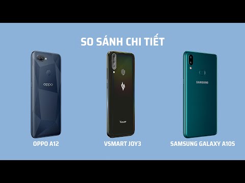 (VIETNAMESE) So sánh chi tiết Samsung Galaxy 10s, OPPO A12 và Vsmart Joy3