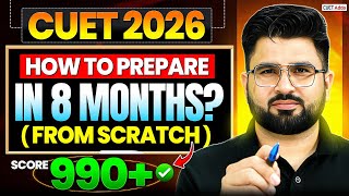 How to Prepare for CUET 2026? Last 8 Moths Master Strategy 🔥 Score 990+
